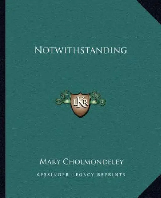 Notwithstanding by Mary Cholmondeley