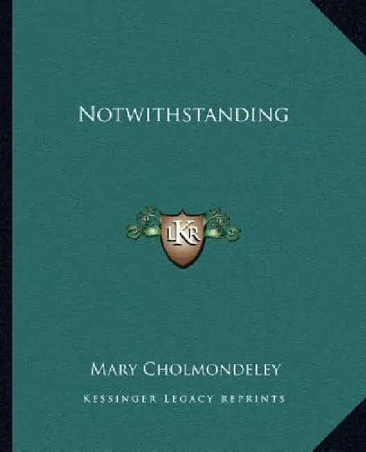 Notwithstanding by Mary Cholmondeley