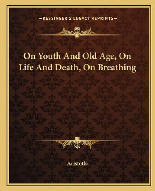 On Youth And Old Age, On Life And Death, On Breathing by Aristotle