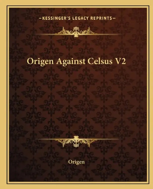 Origen Against Celsus V2 by Origen