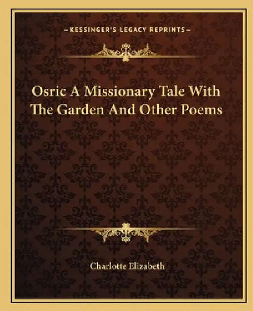Osric A Missionary Tale With The Garden And Other Poems by Charlotte Elizabeth