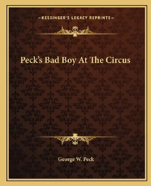 Peck's Bad Boy At The Circus by George W. Peck