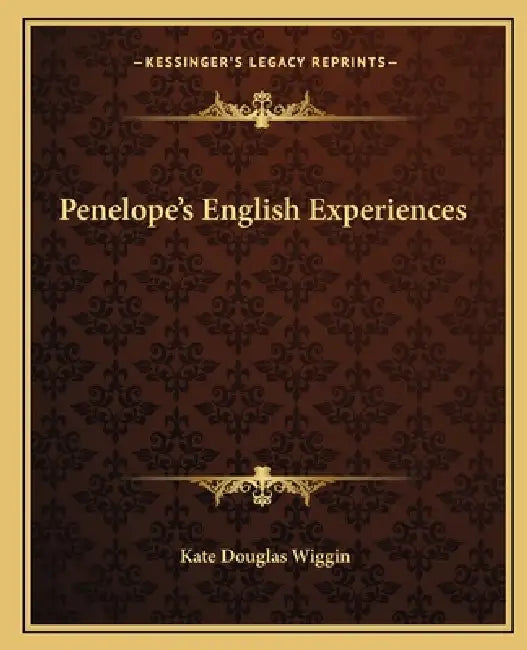 Penelope's English Experiences by Kate Douglas Wiggin