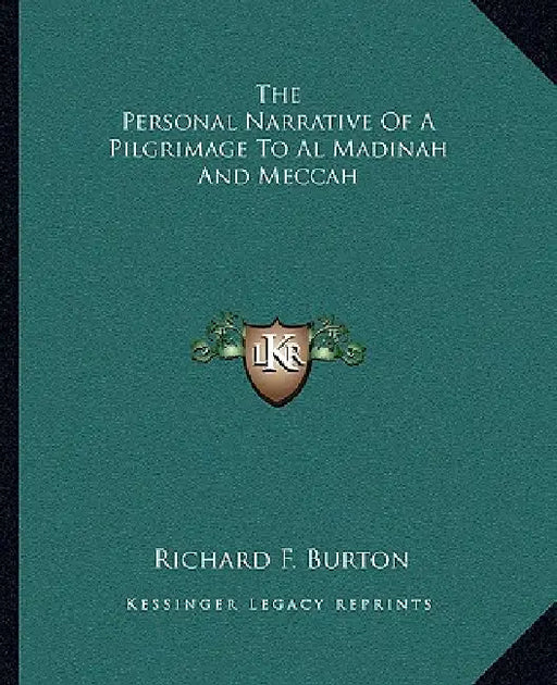 The Personal Narrative Of A Pilgrimage To Al Madinah And Meccah by Richard F. Burton