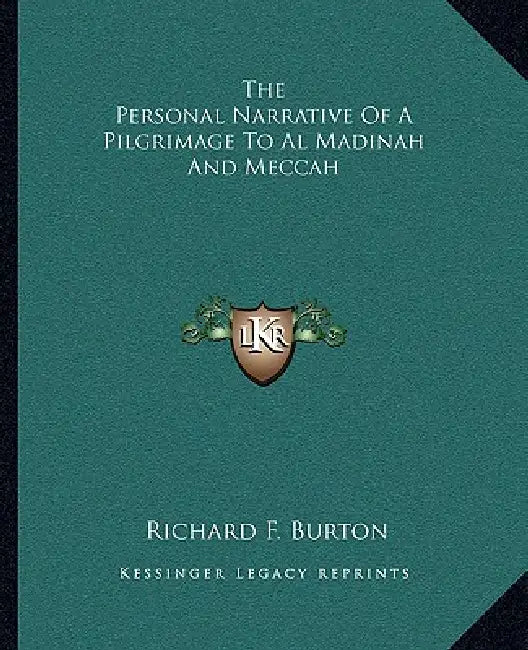 The Personal Narrative Of A Pilgrimage To Al Madinah And Meccah by Richard F. Burton