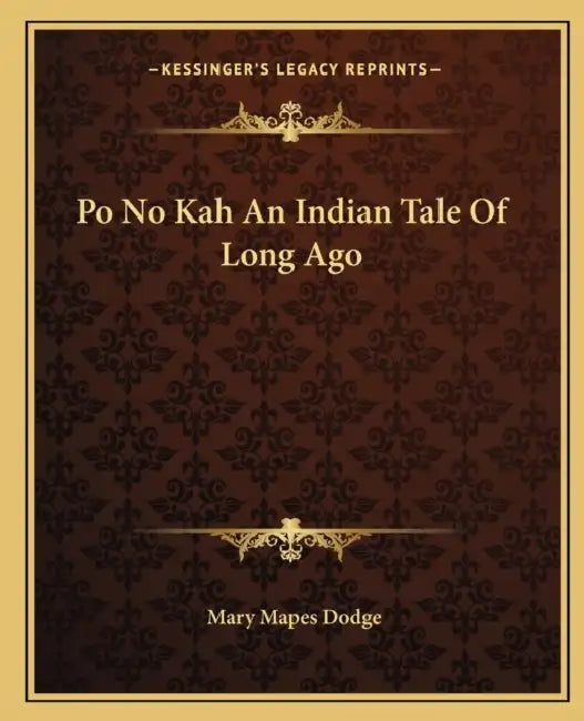 Po No Kah An Indian Tale Of Long Ago by Mary Mapes Dodge