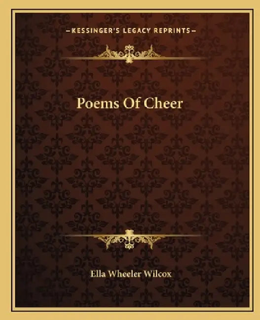 Poems Of Cheer by Ella Wheeler Wilcox