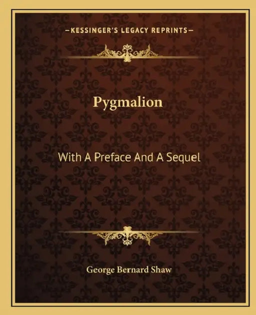Pygmalion: With A Preface And A Sequel by George Bernard Shaw