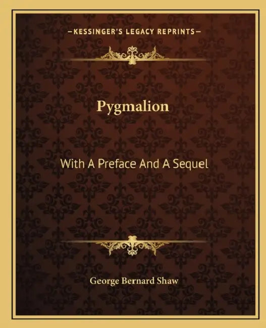 Pygmalion: With A Preface And A Sequel by George Bernard Shaw