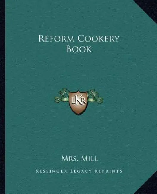 Reform Cookery Book by Mrs Mill