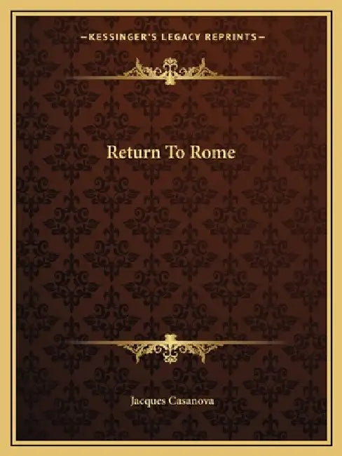Return To Rome by Giacomo Casanova