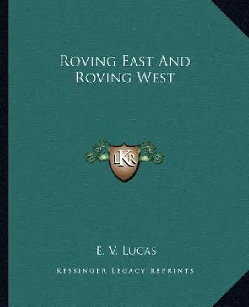 Roving East And Roving West by E. V. Lucas