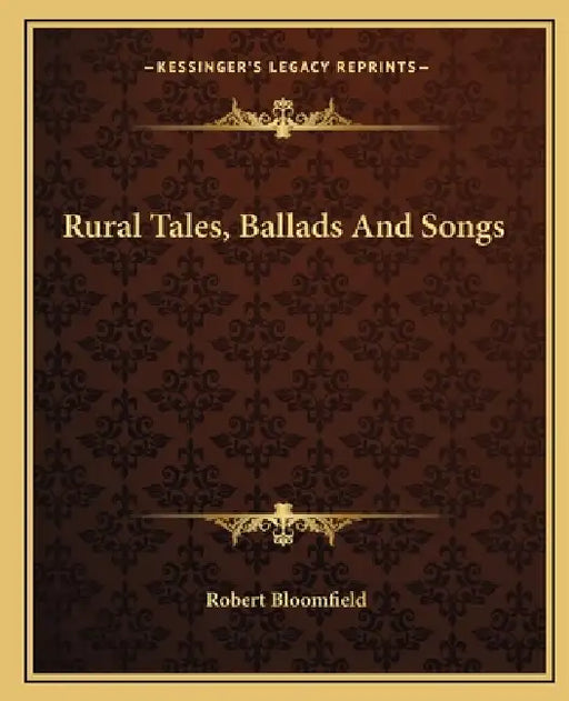 Rural Tales, Ballads And Songs by Robert Bloomfield