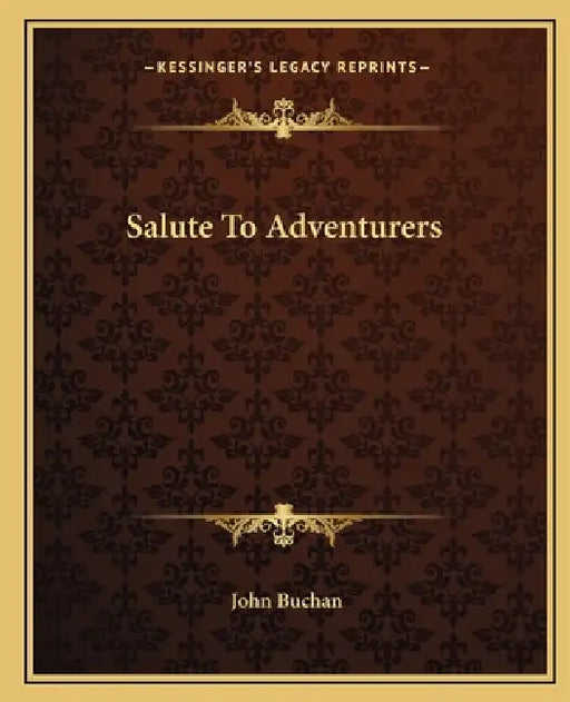 Salute To Adventurers by John Buchan