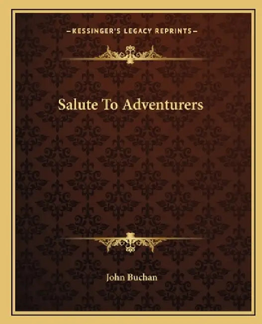 Salute To Adventurers by John Buchan