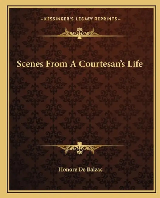 Scenes From A Courtesan's Life by Honore De Balzac