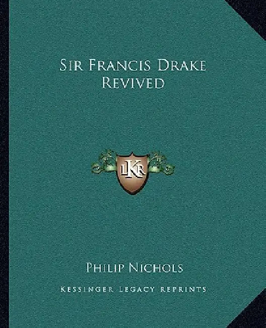 Sir Francis Drake Revived by Philip Nichols