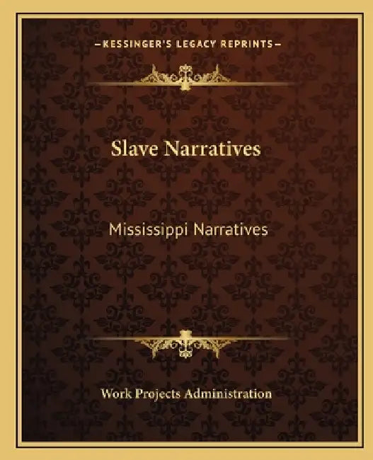 Slave Narratives: Mississippi Narratives by Work Projects Administration