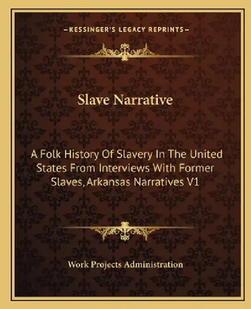 Slave Narrative: A Folk History Of Slavery In The United States From Interviews With Former Slaves, Arkansas Narratives V1 by Work Projects Administration