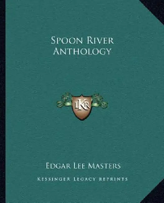 Spoon River Anthology by Edgar Lee Masters