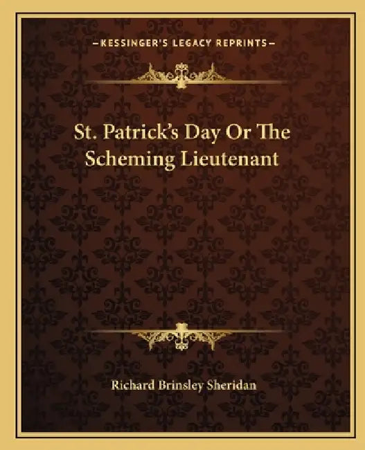 St. Patrick's Day Or The Scheming Lieutenant by Richard Brinsley Sheridan
