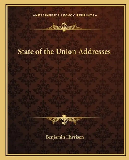 State of the Union Addresses by Benjamin Harrison