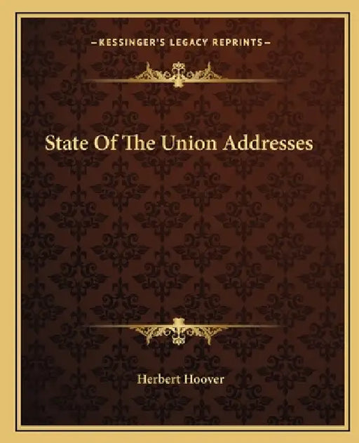 State Of The Union Addresses by Herbert Hoover