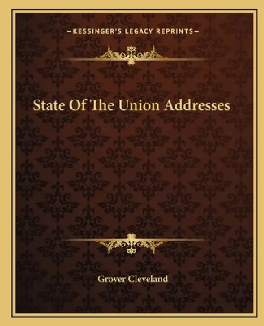 State Of The Union Addresses by Grover Cleveland