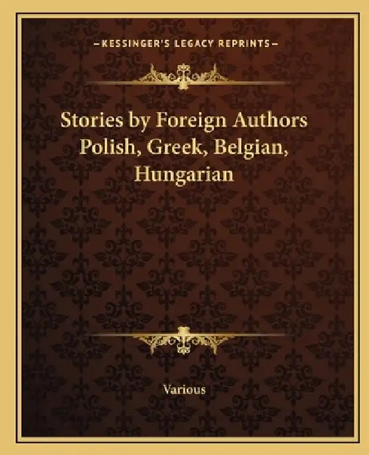 Stories by Foreign Authors Polish, Greek, Belgian, Hungarian by Various