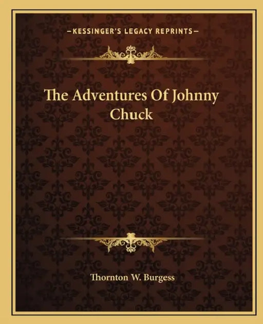 The Adventures Of Johnny Chuck by Thornton W. Burgess