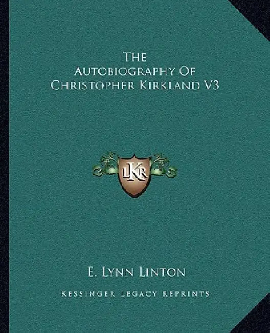 The Autobiography Of Christopher Kirkland V3 by E. Lynn Linton