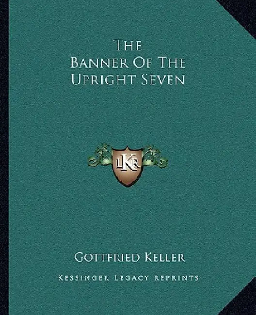The Banner Of The Upright Seven by Gottfried Keller
