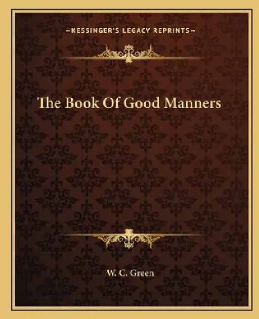 The Book Of Good Manners by W. C. Green