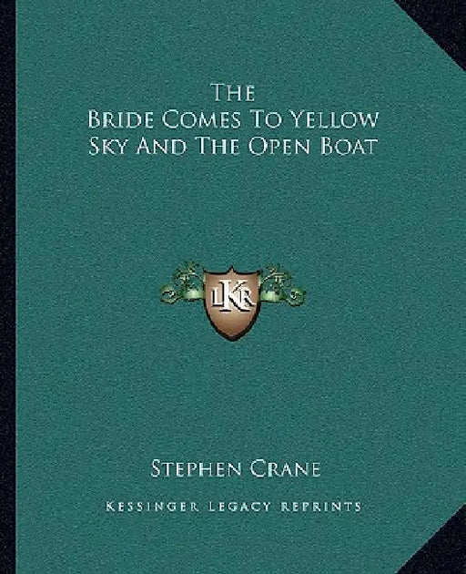 The Bride Comes To Yellow Sky And The Open Boat by Stephen Crane