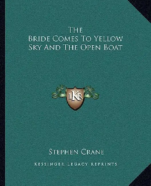The Bride Comes To Yellow Sky And The Open Boat by Stephen Crane