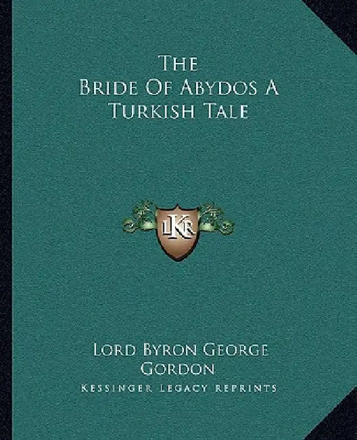 The Bride Of Abydos A Turkish Tale by Lord Byron George Gordon