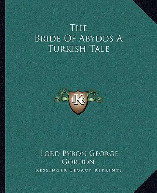 The Bride Of Abydos A Turkish Tale by Lord Byron George Gordon