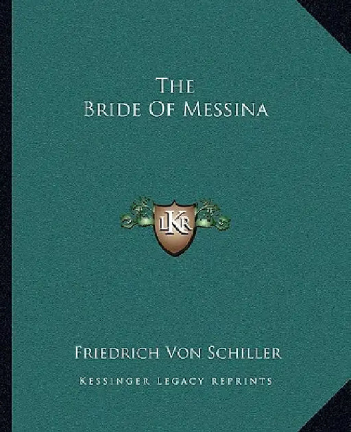 The Bride Of Messina by Friedrich Von Schiller