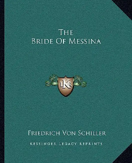 The Bride Of Messina by Friedrich Von Schiller