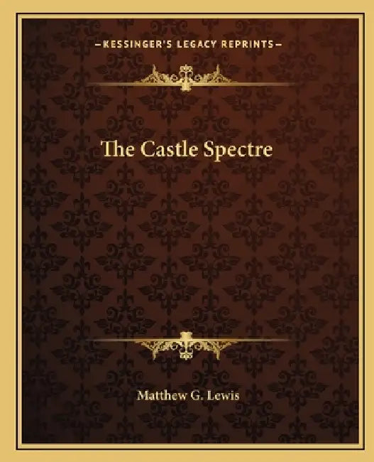 The Castle Spectre by Matthew G. Lewis