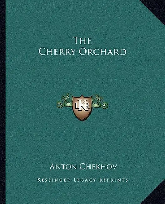 The Cherry Orchard by Anton Pavlovich Chekhov