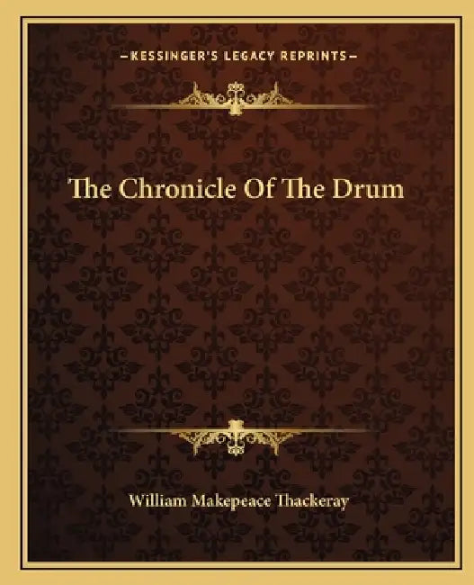 The Chronicle Of The Drum by William Makepeace Thackeray