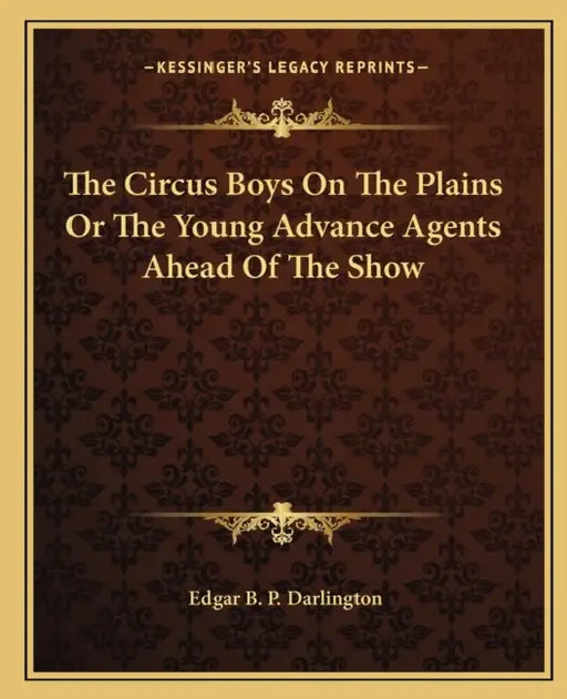 The Circus Boys On The Plains Or The Young Advance Agents Ahead Of The Show by Edgar B. P. Darlington