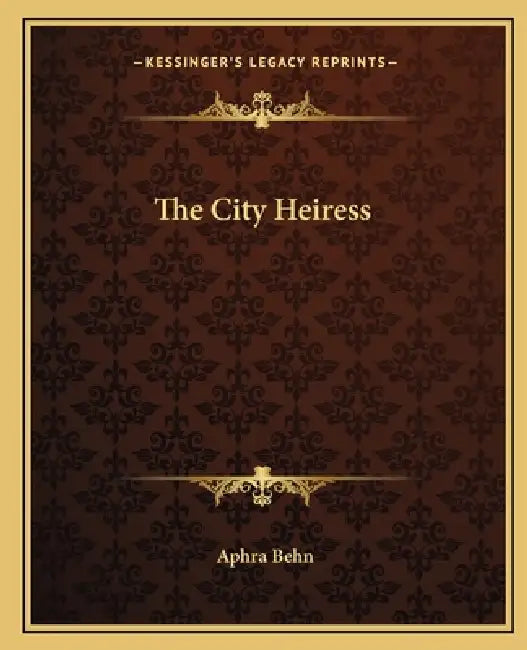 The City Heiress by Aphra Behn