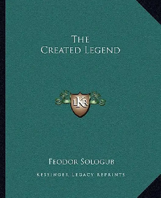The Created Legend by Feodor Sologub