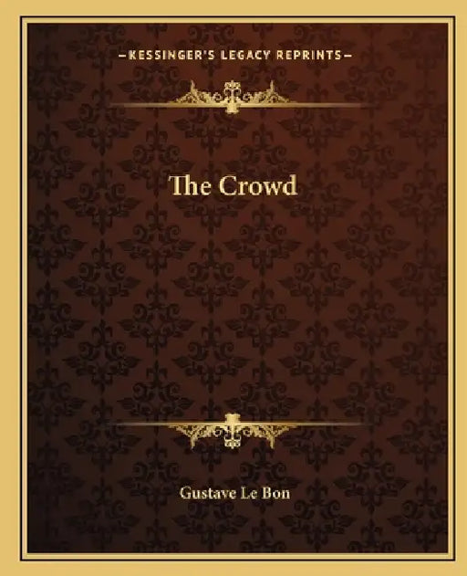 The Crowd by Gustave Le Bon