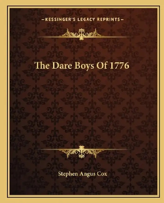 The Dare Boys Of 1776 by Stephen Angus Cox