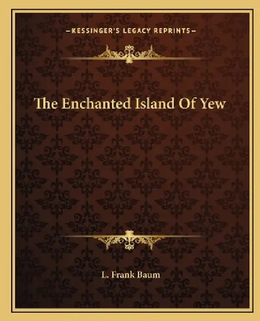 The Enchanted Island Of Yew by L. Frank Baum