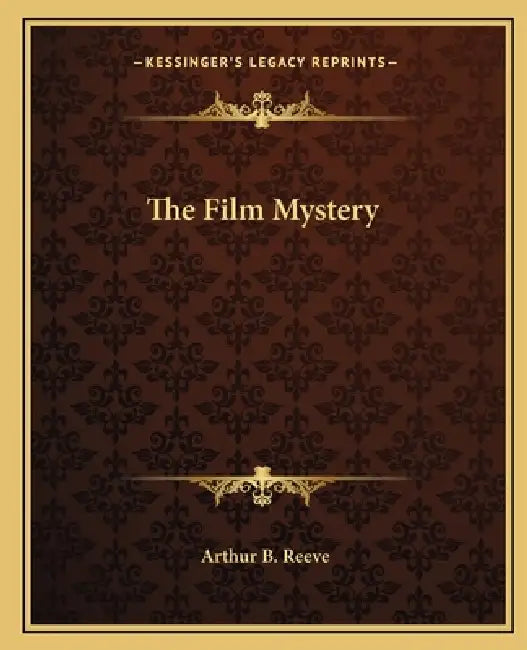 The Film Mystery by Arthur B. Reeve