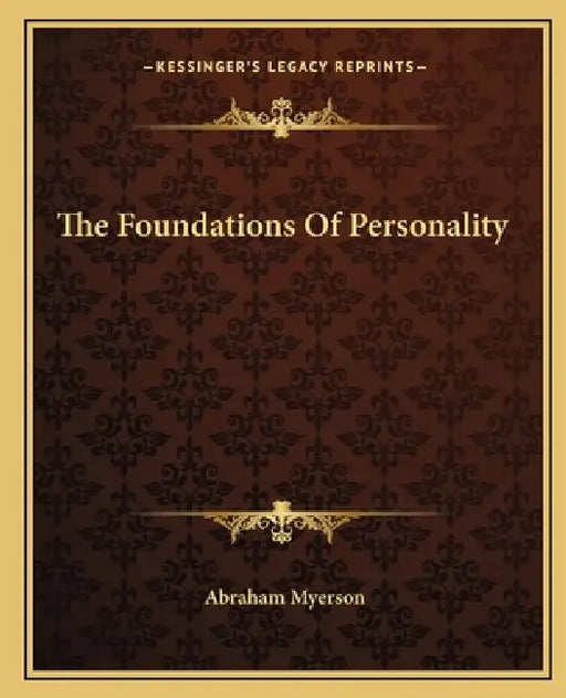 The Foundations Of Personality by Abraham Myerson